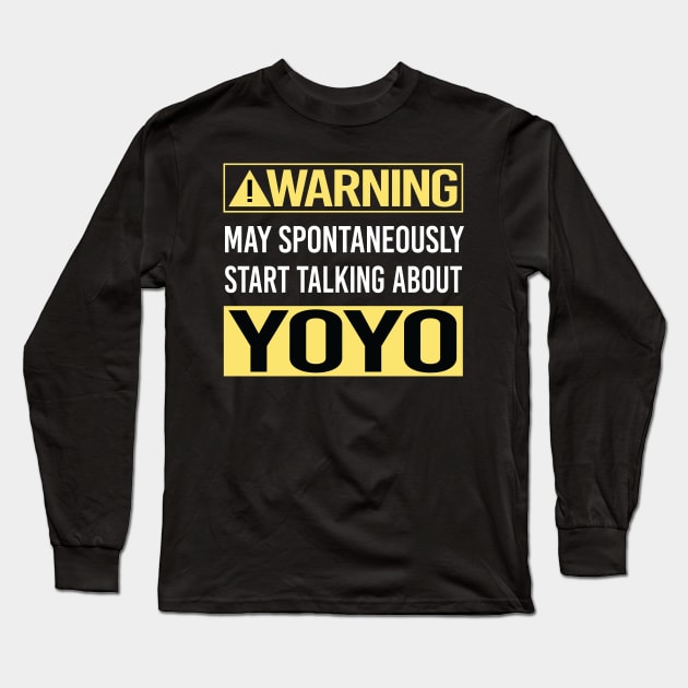 Warning About YoYo Yo-Yo Long Sleeve T-Shirt by Happy Life